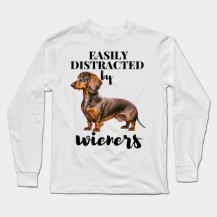 Easily Distracted By Wieners Dachshund Funny Weiner Dog Long Sleeve T-Shirt